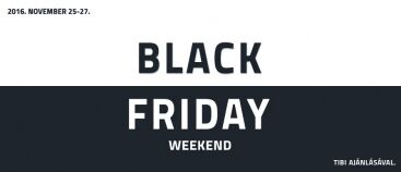 2016 Black Friday - Tibi ajánlásával!