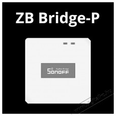 SONOFF ZB Bridge Pro Smart Zigbee WiFi Háztartás / Otthon / Kültér - Okos otthon - Kiegészítő - 508212